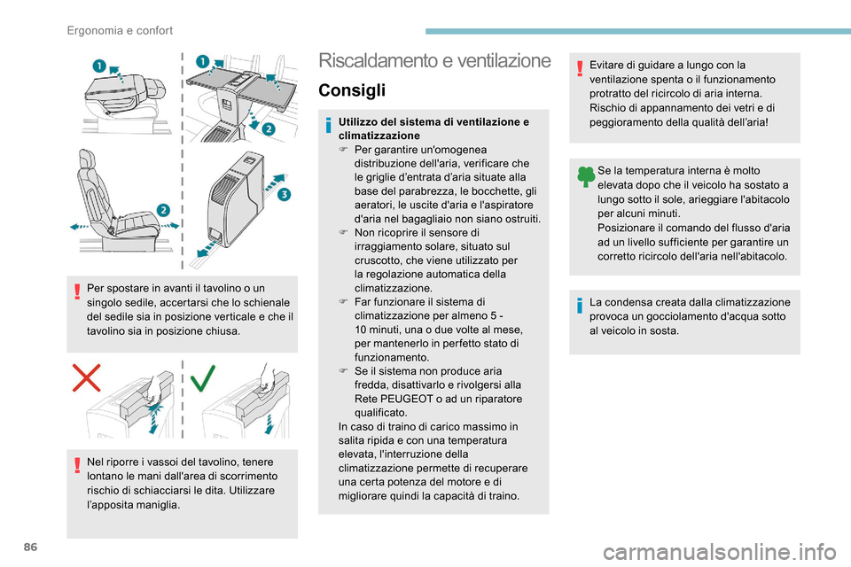 Peugeot Expert 2019 Manuale del proprietario (in Italian) 86
Per spostare in avanti il tavolino o un
singolo sedile, accertarsi che lo schienale
del sedile sia in posizione verticale e che il
tavolino sia in posizione chiusa.Nel riporre i vassoi del tavol Peugeot Expert 2019 Manuale del proprietario (in Italian) 86
Per spostare in avanti il tavolino o un
singolo sedile, accertarsi che lo schienale
del sedile sia in posizione verticale e che il
tavolino sia in posizione chiusa.Nel riporre i vassoi del tavol
