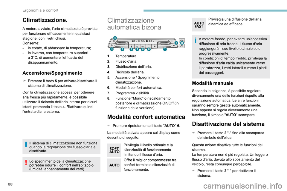 Peugeot Expert 2019 Manuale del proprietario (in Italian) 88
Climatizzazione.
A motore avviato, laria climatizzata è prevista
per funzionare efficacemente in qualsiasi
stagione, con i vetri chiusi.
Consente:
-
i
n estate, di abbassare la temperatura;
- Peugeot Expert 2019 Manuale del proprietario (in Italian) 88
Climatizzazione.
A motore avviato, laria climatizzata è prevista
per funzionare efficacemente in qualsiasi
stagione, con i vetri chiusi.
Consente:
-
i
n estate, di abbassare la temperatura;
-