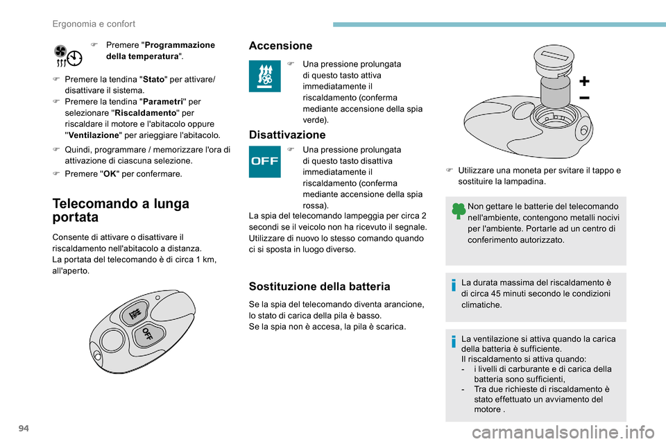 Peugeot Expert 2019  Manuale del proprietario (in Italian) 94
F Premere "Programmazione 
della temperatura ".
F
 
P

remere la tendina " Stato" per attivare/
disattivare il sistema.
F
 
P

remere la tendina " Parametri" per 
selezionare " Riscaldamento " per 