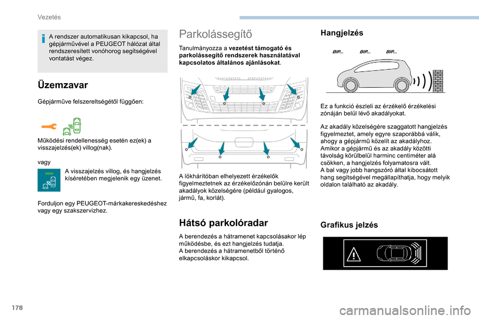 Peugeot Expert 2019 Kezelési útmutató (in Hungarian) 178
Üzemzavar
Gépjárműve felszereltségétől függően:
vagyA visszajelzés villog, és hangjelzés
kíséretében megjelenik egy üzenet.
Forduljon egy PEUGEOT-márkakereskedéshez
vagy egy sz Peugeot Expert 2019 Kezelési útmutató (in Hungarian) 178
Üzemzavar
Gépjárműve felszereltségétől függően:
vagyA visszajelzés villog, és hangjelzés
kíséretében megjelenik egy üzenet.
Forduljon egy PEUGEOT-márkakereskedéshez
vagy egy sz