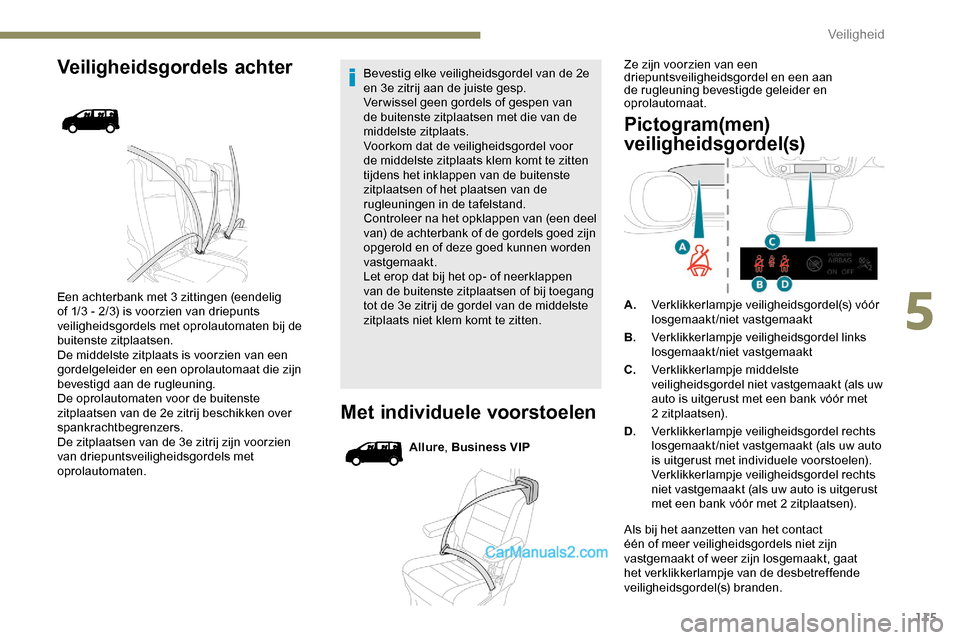 Peugeot Expert 2019 Handleiding (in Dutch) 115
Veiligheidsgordels achter
Een achterbank met 3 zittingen (eendelig
of 1/3 - 2/3) is voorzien van driepunts
veiligheidsgordels met oprolautomaten bij de
buitenste zitplaatsen.
De middelste zitpl Peugeot Expert 2019 Handleiding (in Dutch) 115
Veiligheidsgordels achter
Een achterbank met 3 zittingen (eendelig
of 1/3 - 2/3) is voorzien van driepunts
veiligheidsgordels met oprolautomaten bij de
buitenste zitplaatsen.
De middelste zitpl