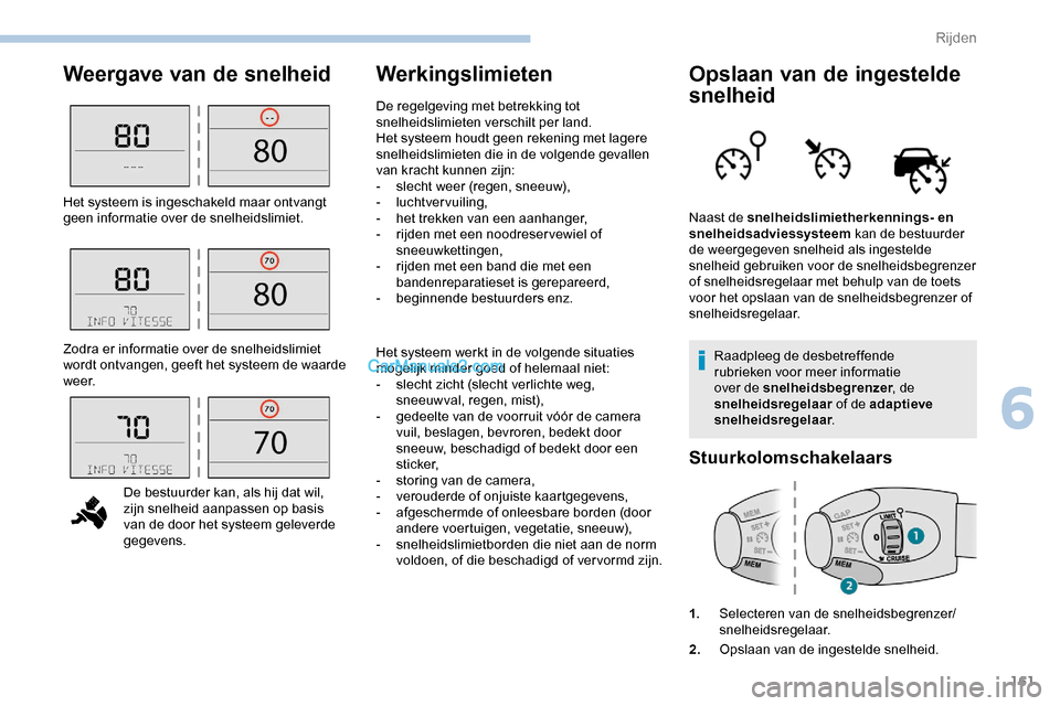 Peugeot Expert 2019 Handleiding (in Dutch) 161
Weergave van de snelheidWerkingslimietenOpslaan van de ingestelde
snelheid
Raadpleeg de desbetreffende
rubrieken voor meer informatie
over de snelheidsbegrenzer, de
snelheidsregelaar of de ad Peugeot Expert 2019 Handleiding (in Dutch) 161
Weergave van de snelheidWerkingslimietenOpslaan van de ingestelde
snelheid
Raadpleeg de desbetreffende
rubrieken voor meer informatie
over de snelheidsbegrenzer, de
snelheidsregelaar of de ad