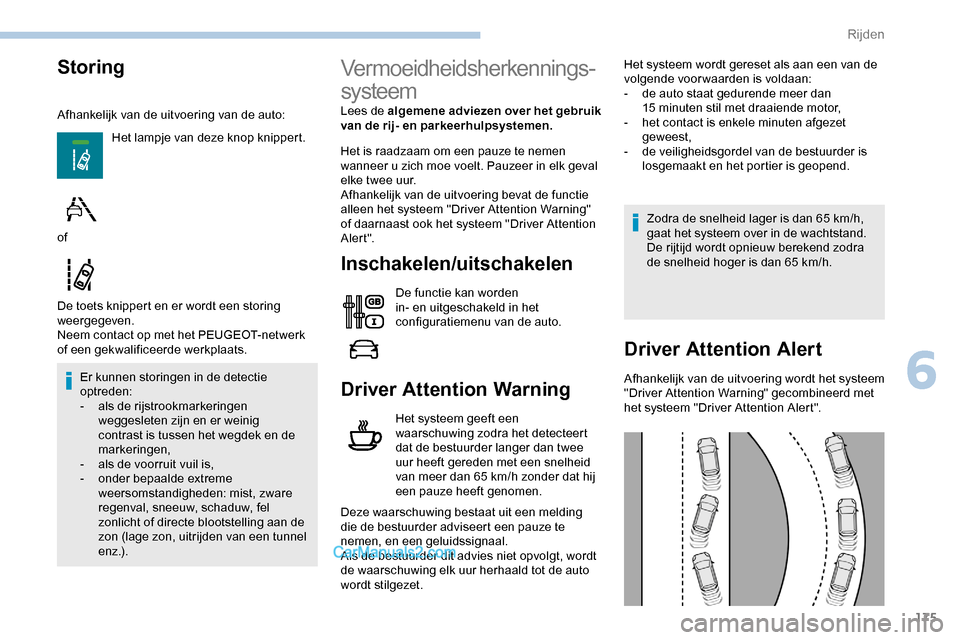 Peugeot Expert 2019 Handleiding (in Dutch) 175
Storing
Afhankelijk van de uitvoering van de auto:Het lampje van deze knop knippert.
De toets knippert en er wordt een storing
weergegeven.
Neem contact op met het PEUGEOT-netwerk
of een gekwali Peugeot Expert 2019 Handleiding (in Dutch) 175
Storing
Afhankelijk van de uitvoering van de auto:Het lampje van deze knop knippert.
De toets knippert en er wordt een storing
weergegeven.
Neem contact op met het PEUGEOT-netwerk
of een gekwali