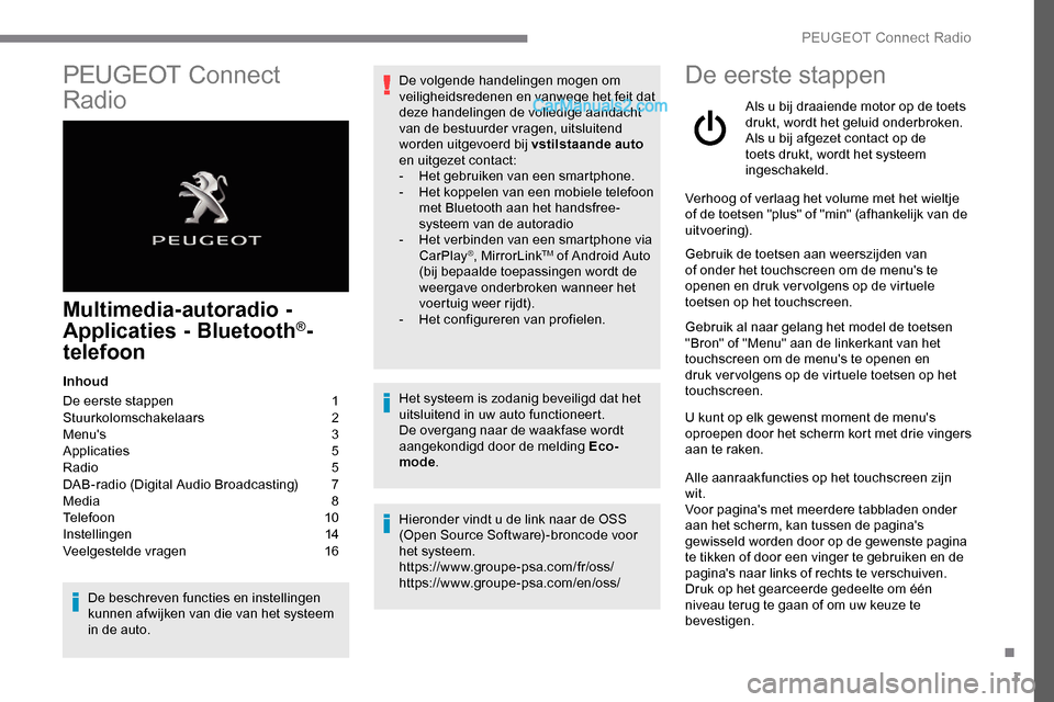 Peugeot Expert 2019  Handleiding (in Dutch) 1
PEUGEOT Connect 
Radio
Multimedia-autoradio - 
Applicaties - Bluetooth®-
telefoon
Inhoud
De eerste stappen 
 
1
St

uurkolomschakelaars   
2
M

enus   
3
A

pplicaties   
5
R

adio   
5
D

AB-radi