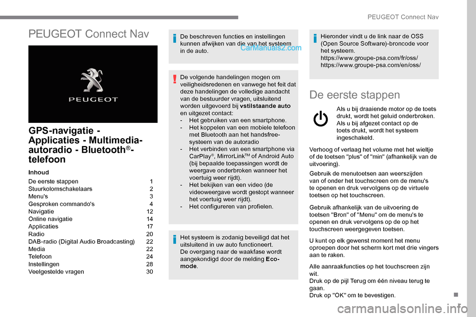 Peugeot Expert 2019  Handleiding (in Dutch) 1
PEUGEOT Connect Nav
GPS-navigatie - 
Applicaties  - Multimedia-
autoradio - Bluetooth
®-
telefoon
Inhoud
De eerste stappen 
 
1
St

uurkolomschakelaars   
2
M

enus   
3
G

esproken commandos   
