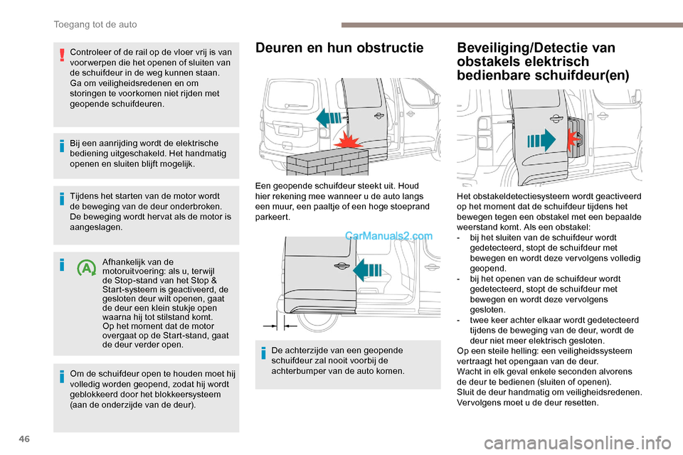 Peugeot Expert 2019 Handleiding (in Dutch) 46
Controleer of de rail op de vloer vrij is van
voor werpen die het openen of sluiten van
de schuifdeur in de weg kunnen staan.
Ga om veiligheidsredenen en om
storingen te voorkomen niet rijden me Peugeot Expert 2019 Handleiding (in Dutch) 46
Controleer of de rail op de vloer vrij is van
voor werpen die het openen of sluiten van
de schuifdeur in de weg kunnen staan.
Ga om veiligheidsredenen en om
storingen te voorkomen niet rijden me