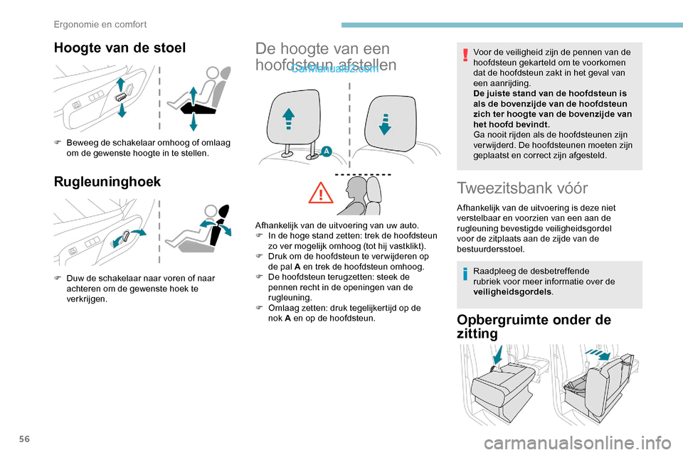 Peugeot Expert 2019 Handleiding (in Dutch) 56
Hoogte van de stoel
F Beweeg de schakelaar omhoog of omlaag om de gewenste hoogte in te stellen.
Rugleuninghoek
F Duw de schakelaar naar voren of naar achteren om de gewenste hoek te
verkrijgen.
D Peugeot Expert 2019 Handleiding (in Dutch) 56
Hoogte van de stoel
F Beweeg de schakelaar omhoog of omlaag om de gewenste hoogte in te stellen.
Rugleuninghoek
F Duw de schakelaar naar voren of naar achteren om de gewenste hoek te
verkrijgen.
D