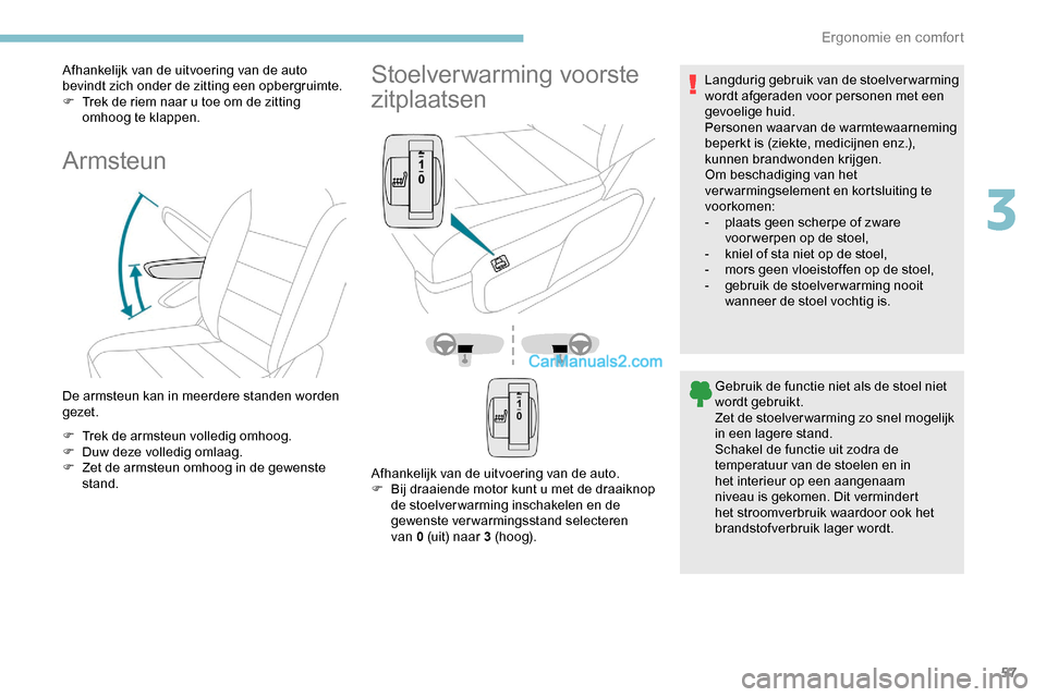 Peugeot Expert 2019 Handleiding (in Dutch) 57
Afhankelijk van de uitvoering van de auto
bevindt zich onder de zitting een opbergruimte.
F
T
rek de riem naar u toe om de zitting
omhoog te klappen.
Armsteun
De armsteun kan in meerdere stande Peugeot Expert 2019 Handleiding (in Dutch) 57
Afhankelijk van de uitvoering van de auto
bevindt zich onder de zitting een opbergruimte.
F
T
rek de riem naar u toe om de zitting
omhoog te klappen.
Armsteun
De armsteun kan in meerdere stande