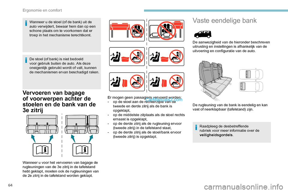 Peugeot Expert 2019 Handleiding (in Dutch) 64
Vervoeren van bagage
of voorwerpen achter de
stoelen en de bank van de
3e zitrij
Vaste eendelige bank
De aanwezigheid van de hieronder beschreven
uitrusting en instellingen is afhankelijk van d Peugeot Expert 2019 Handleiding (in Dutch) 64
Vervoeren van bagage
of voorwerpen achter de
stoelen en de bank van de
3e zitrij
Vaste eendelige bank
De aanwezigheid van de hieronder beschreven
uitrusting en instellingen is afhankelijk van d