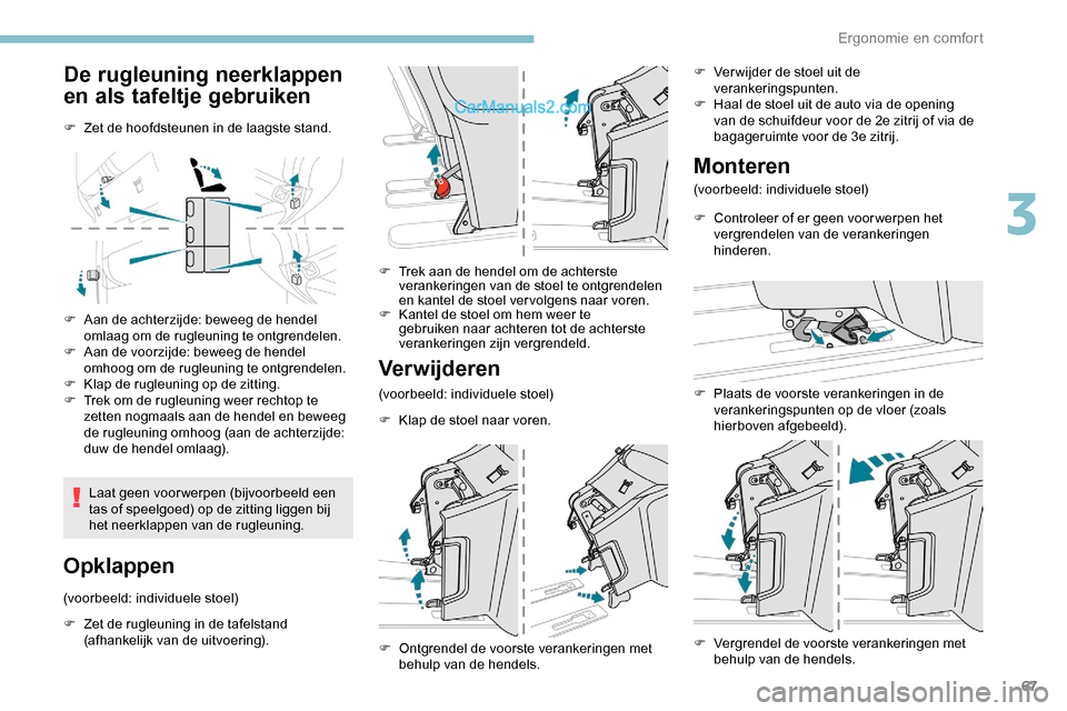 Peugeot Expert 2019 Handleiding (in Dutch) 67
De rugleuning neerklappen
en als tafeltje gebruiken
F Zet de hoofdsteunen in de laagste stand.
F
A
an de achterzijde: beweeg de hendel
omlaag om de rugleuning te ontgrendelen.
F
A
an de voor Peugeot Expert 2019 Handleiding (in Dutch) 67
De rugleuning neerklappen
en als tafeltje gebruiken
F Zet de hoofdsteunen in de laagste stand.
F
A
an de achterzijde: beweeg de hendel
omlaag om de rugleuning te ontgrendelen.
F
A
an de voor