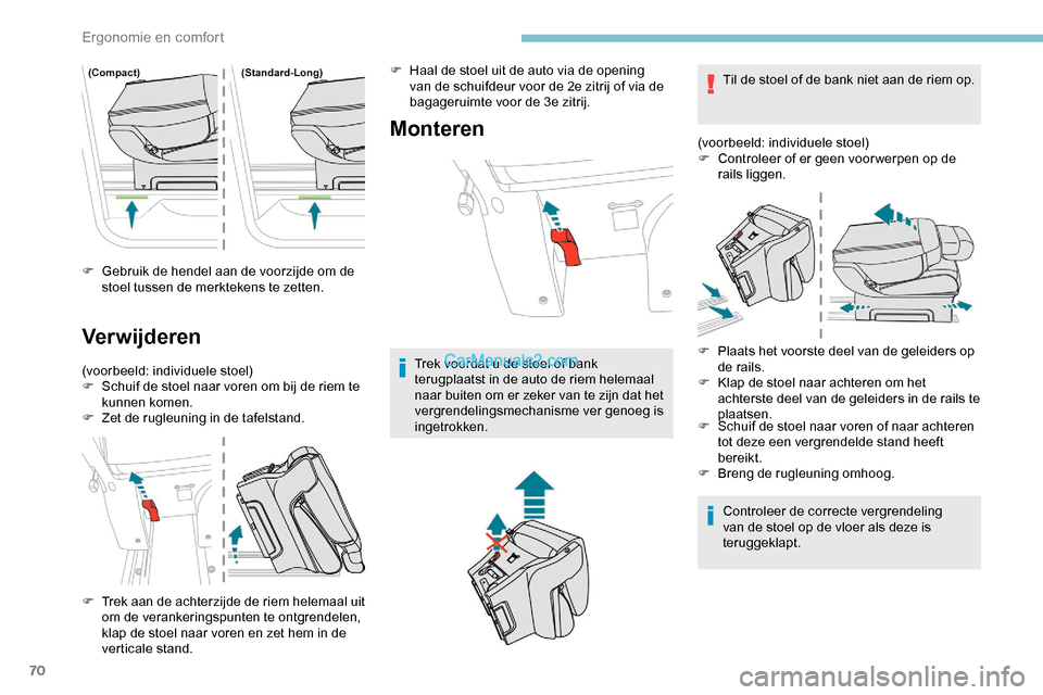 Peugeot Expert 2019 Handleiding (in Dutch) 70
F Gebruik de hendel aan de voorzijde om de stoel tussen de merktekens te zetten.
Verwijderen
(voorbeeld: individuele stoel)
F S chuif de stoel naar voren om bij de riem te
kunnen komen.
F
Z
et Peugeot Expert 2019 Handleiding (in Dutch) 70
F Gebruik de hendel aan de voorzijde om de stoel tussen de merktekens te zetten.
Verwijderen
(voorbeeld: individuele stoel)
F S chuif de stoel naar voren om bij de riem te
kunnen komen.
F
Z
et
