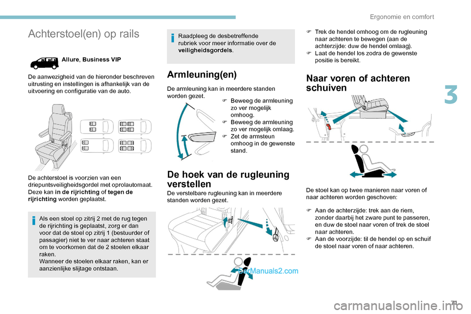 Peugeot Expert 2019 Handleiding (in Dutch) 71
Achterstoel(en) op rails
Allure, Business VIP
De aanwezigheid van de hieronder beschreven
uitrusting en instellingen is afhankelijk van de
uitvoering en configuratie van de auto.
De achterstoel i Peugeot Expert 2019 Handleiding (in Dutch) 71
Achterstoel(en) op rails
Allure, Business VIP
De aanwezigheid van de hieronder beschreven
uitrusting en instellingen is afhankelijk van de
uitvoering en configuratie van de auto.
De achterstoel i