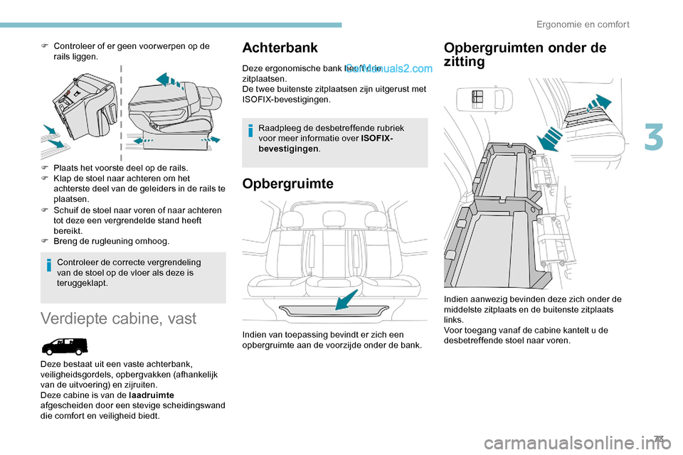 Peugeot Expert 2019 Handleiding (in Dutch) 73
F Controleer of er geen voor werpen op de rails liggen.
F
P
laats het voorste deel op de rails.
F
K
lap de stoel naar achteren om het
achterste deel van de geleiders in de rails te
plaatsen Peugeot Expert 2019 Handleiding (in Dutch) 73
F Controleer of er geen voor werpen op de rails liggen.
F
P
laats het voorste deel op de rails.
F
K
lap de stoel naar achteren om het
achterste deel van de geleiders in de rails te
plaatsen