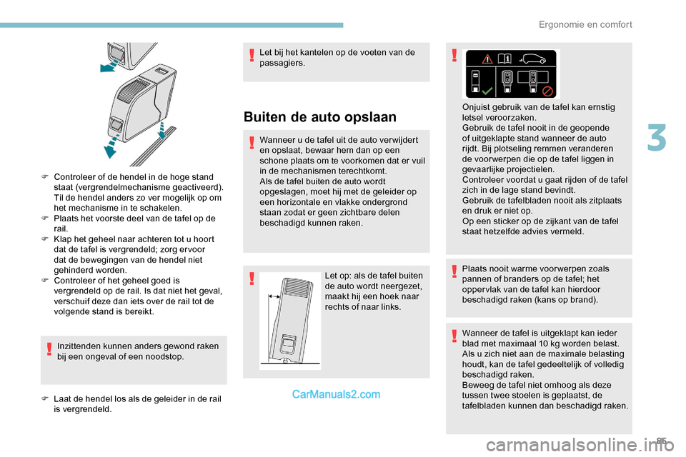 Peugeot Expert 2019 Handleiding (in Dutch) 85
F Controleer of de hendel in de hoge stand staat (vergrendelmechanisme geactiveerd).
Til de hendel anders zo ver mogelijk op om
het mechanisme in te schakelen.
F
P
laats het voorste deel van d Peugeot Expert 2019 Handleiding (in Dutch) 85
F Controleer of de hendel in de hoge stand staat (vergrendelmechanisme geactiveerd).
Til de hendel anders zo ver mogelijk op om
het mechanisme in te schakelen.
F
P
laats het voorste deel van d