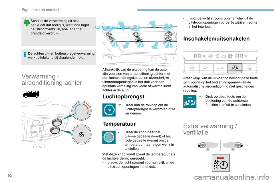 Peugeot Expert 2019 Handleiding (in Dutch) 92
Schakel de ver warming uit als u
denkt dat dat nodig is, want hoe lager
het stroomverbruik, hoe lager het
brandstofverbruik.
De achterruit- en buitenspiegelverwarming
werkt uitsluitend bij draa Peugeot Expert 2019 Handleiding (in Dutch) 92
Schakel de ver warming uit als u
denkt dat dat nodig is, want hoe lager
het stroomverbruik, hoe lager het
brandstofverbruik.
De achterruit- en buitenspiegelverwarming
werkt uitsluitend bij draa