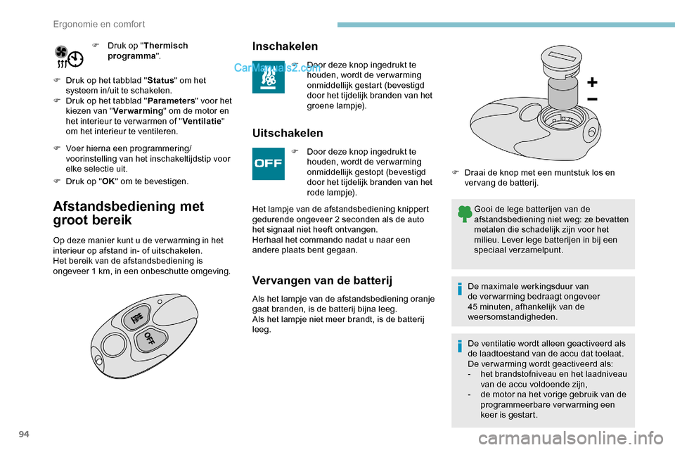 Peugeot Expert 2019 Handleiding (in Dutch) 94
F Druk op "Thermisch
programma ".
F
D
ruk op het tabblad " Status" om het
systeem in/uit te schakelen.
F
D
ruk op het tabblad " Parameters" voor het
kiezen van " Ver war ming " om de motor Peugeot Expert 2019 Handleiding (in Dutch) 94
F Druk op "Thermisch
programma ".
F
D
ruk op het tabblad " Status" om het
systeem in/uit te schakelen.
F
D
ruk op het tabblad " Parameters" voor het
kiezen van " Ver war ming " om de motor