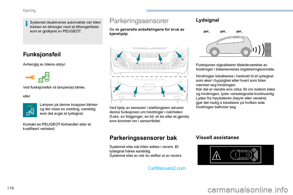 Peugeot Expert 2019  Brukerhåndbok (in Norwegian) 178
Funksjonsfeil
Avhengig av bilens utstyr:
ellerLampen på denne knappen blinker 
og det vises en melding, samtidig 
som det avgis et lydsignal.
Kontakt en PEUGEOT-forhandler eller et 
kvalifisert v