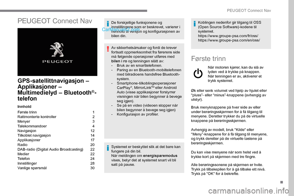 Peugeot Expert 2019  Brukerhåndbok (in Norwegian) 1
PEUGEOT Connect Nav
GPS-satellittnavigasjon – 
Applikasjoner – 
Multimedielyd – Bluetooth
®-
telefon
Innhold
Første trinn 
 
1
R

attmonterte kontroller   
2
M

enyer   
3
T

alekommandoer  