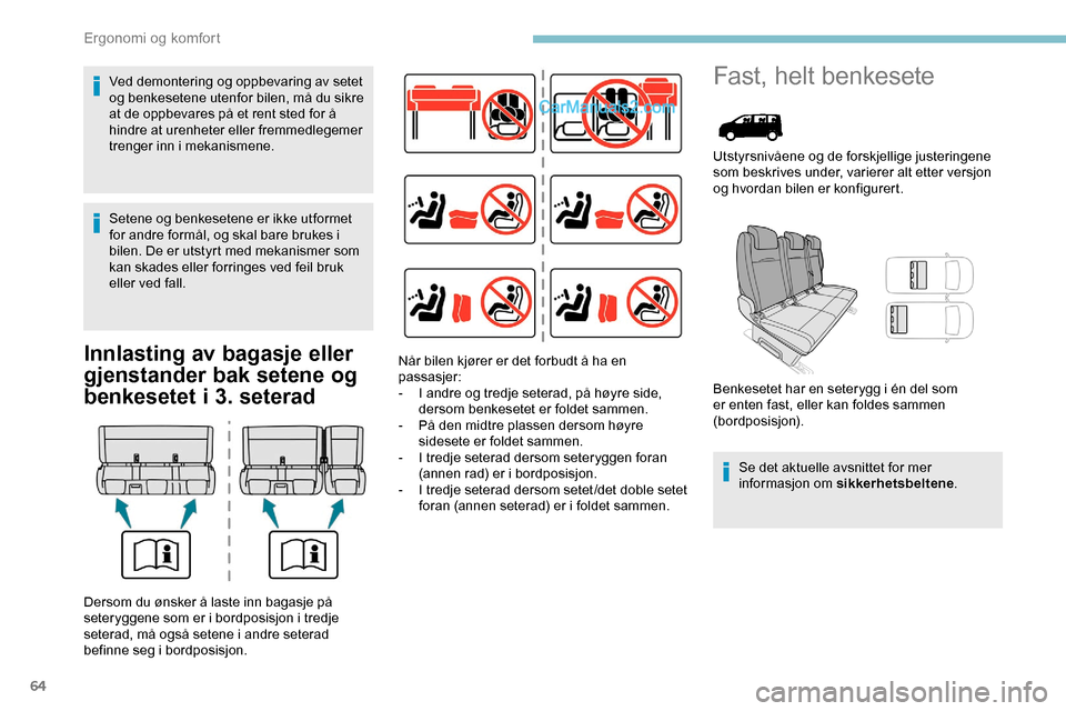 Peugeot Expert 2019  Brukerhåndbok (in Norwegian) 64
Innlasting av bagasje eller 
gjenstander bak setene og 
benkesetet i 3. seterad
Fast, helt benkesete
Utstyrsnivåene og de forskjellige justeringene 
som beskrives under, varierer alt etter versjon