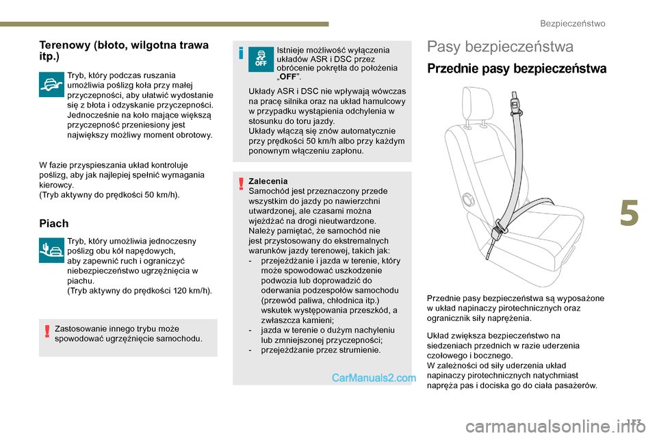 Peugeot Expert 2019 Instrukcja Obsługi (in Polish) 113
Terenowy (błoto, wilgotna trawa
itp.)
Tryb, który podczas ruszania
umożliwia poślizg koła przy małej
przyczepności, aby ułatwić wydostanie
się z błota i odzyskanie przyczepności.
Peugeot Expert 2019 Instrukcja Obsługi (in Polish) 113
Terenowy (błoto, wilgotna trawa
itp.)
Tryb, który podczas ruszania
umożliwia poślizg koła przy małej
przyczepności, aby ułatwić wydostanie
się z błota i odzyskanie przyczepności.