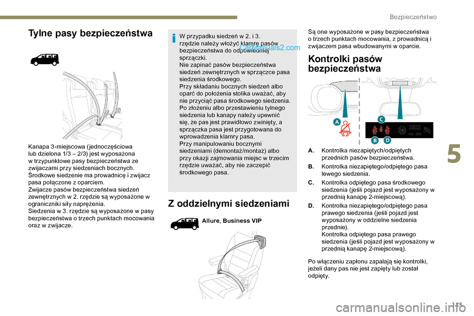 Peugeot Expert 2019 Instrukcja Obsługi (in Polish) 115
Tylne pasy bezpieczeństwa
Kanapa 3 -miejscowa ( jednoczęściowa
lub dzielona 1/3 – 2/3) jest wyposażona
w trzypunktowe pasy bezpieczeństwa ze
zwijaczami przy siedzeniach bocznych.
Środko Peugeot Expert 2019 Instrukcja Obsługi (in Polish) 115
Tylne pasy bezpieczeństwa
Kanapa 3 -miejscowa ( jednoczęściowa
lub dzielona 1/3 – 2/3) jest wyposażona
w trzypunktowe pasy bezpieczeństwa ze
zwijaczami przy siedzeniach bocznych.
Środko