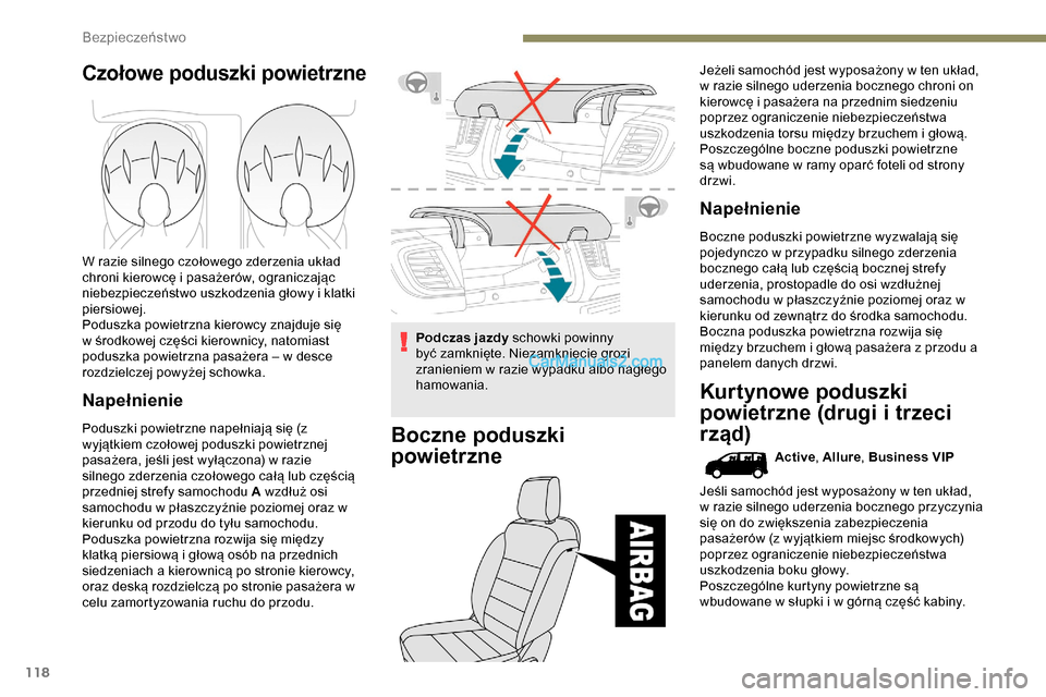 Peugeot Expert 2019 Instrukcja Obsługi (in Polish) 118
Czołowe poduszki powietrzne
W razie silnego czołowego zderzenia układ
chroni kierowcę i pasażerów, ograniczając
niebezpieczeństwo uszkodzenia głowy i klatki
piersiowej.
Poduszka powiet Peugeot Expert 2019 Instrukcja Obsługi (in Polish) 118
Czołowe poduszki powietrzne
W razie silnego czołowego zderzenia układ
chroni kierowcę i pasażerów, ograniczając
niebezpieczeństwo uszkodzenia głowy i klatki
piersiowej.
Poduszka powiet