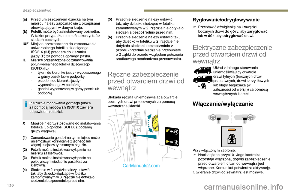 Peugeot Expert 2019 Instrukcja Obsługi (in Polish) 136
(a)Przed umieszczeniem dziecka na tym
miejscu należy zapoznać się z przepisami
obowiązującymi w danym kraju.
(b) Fotelik może być zainstalowany pośrodku.
W takim przypadku nie można ko Peugeot Expert 2019 Instrukcja Obsługi (in Polish) 136
(a)Przed umieszczeniem dziecka na tym
miejscu należy zapoznać się z przepisami
obowiązującymi w danym kraju.
(b) Fotelik może być zainstalowany pośrodku.
W takim przypadku nie można ko