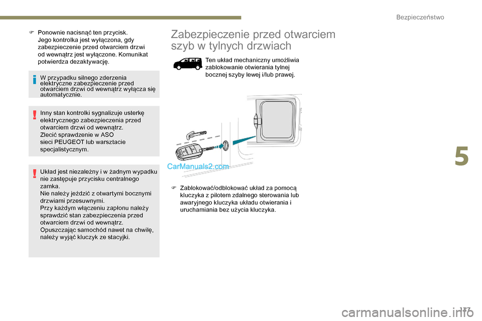 Peugeot Expert 2019 Instrukcja Obsługi (in Polish) 137
F Ponownie nacisnąć ten przycisk. Jego kontrolka jest wyłączona, gdy
zabezpieczenie przed otwarciem drzwi
od wewnątrz jest wyłączone. Komunikat
potwierdza dezaktywację.
W przypadku siln Peugeot Expert 2019 Instrukcja Obsługi (in Polish) 137
F Ponownie nacisnąć ten przycisk. Jego kontrolka jest wyłączona, gdy
zabezpieczenie przed otwarciem drzwi
od wewnątrz jest wyłączone. Komunikat
potwierdza dezaktywację.
W przypadku siln