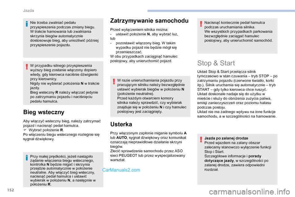 Peugeot Expert 2019 Instrukcja Obsługi (in Polish) 152
Nie trzeba zwalniać pedału
przyspieszenia podczas zmiany biegu.
W trakcie hamowania lub zwalniania
skrzynia biegów automatycznie
dostosowuje bieg, aby umożliwić później
przyspieszenie p Peugeot Expert 2019 Instrukcja Obsługi (in Polish) 152
Nie trzeba zwalniać pedału
przyspieszenia podczas zmiany biegu.
W trakcie hamowania lub zwalniania
skrzynia biegów automatycznie
dostosowuje bieg, aby umożliwić później
przyspieszenie p