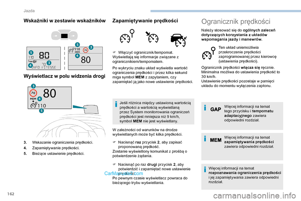 Peugeot Expert 2019 Instrukcja Obsługi (in Polish) 162
Wskaźniki w zestawie wskaźników
Wyświetlacz w polu widzenia drogi
3.Wskazanie ograniczenia prędkości.
4. Zapamiętywanie prędkości.
5. Bieżące ustawienie prędkości.
Zapamiętywanie pr Peugeot Expert 2019 Instrukcja Obsługi (in Polish) 162
Wskaźniki w zestawie wskaźników
Wyświetlacz w polu widzenia drogi
3.Wskazanie ograniczenia prędkości.
4. Zapamiętywanie prędkości.
5. Bieżące ustawienie prędkości.
Zapamiętywanie pr