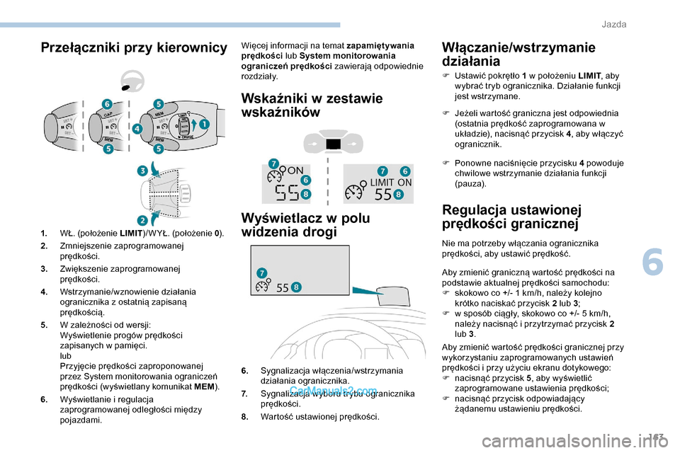 Peugeot Expert 2019 Instrukcja Obsługi (in Polish) 163
Przełączniki przy kierownicyWięcej informacji na temat zapamiętywania
prędkości lub System monitorowania
ograniczeń prędkości zawierają odpowiednie
rozdziały.
Wskaźniki w zestawie Peugeot Expert 2019 Instrukcja Obsługi (in Polish) 163
Przełączniki przy kierownicyWięcej informacji na temat zapamiętywania
prędkości lub System monitorowania
ograniczeń prędkości zawierają odpowiednie
rozdziały.
Wskaźniki w zestawie