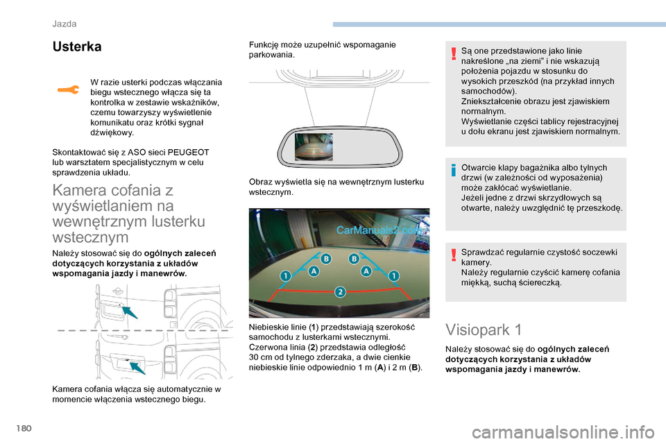 Peugeot Expert 2019 Instrukcja Obsługi (in Polish) 180
Usterka
Kamera cofania z
wyświetlaniem na
wewnętrznym lusterku
wstecznym
Należy stosować się do ogólnych zaleceń
dotyczących korzystania z układów
wspomagania jazdy i manewrów.
Kam Peugeot Expert 2019 Instrukcja Obsługi (in Polish) 180
Usterka
Kamera cofania z
wyświetlaniem na
wewnętrznym lusterku
wstecznym
Należy stosować się do ogólnych zaleceń
dotyczących korzystania z układów
wspomagania jazdy i manewrów.
Kam