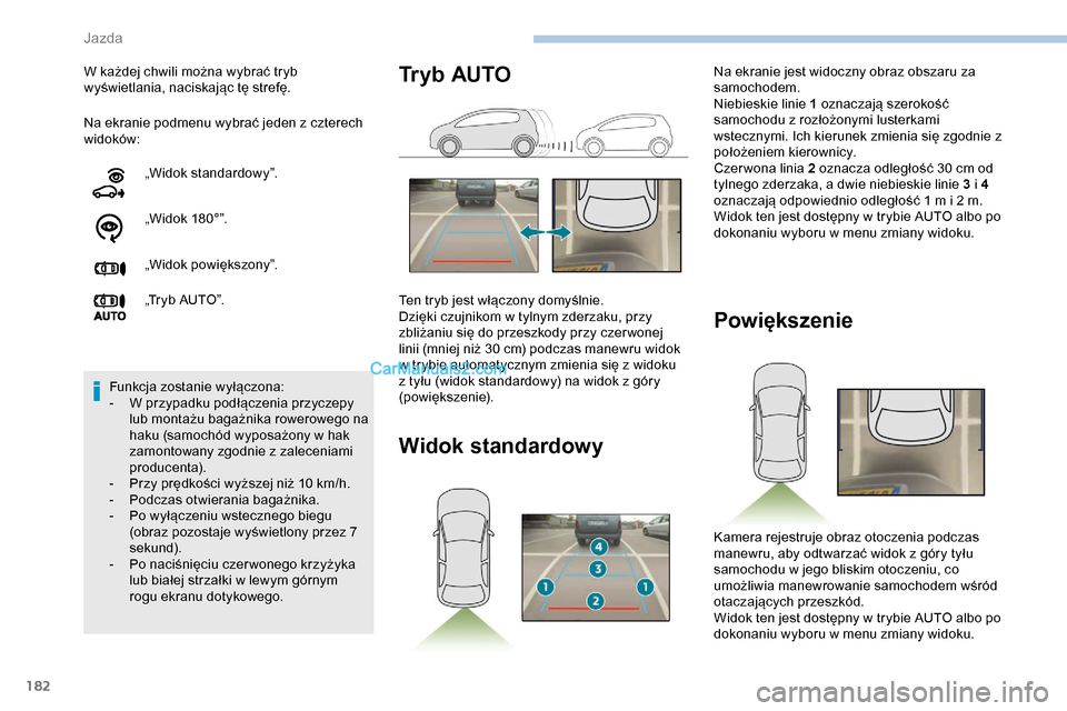 Peugeot Expert 2019 Instrukcja Obsługi (in Polish) 182
Na ekranie podmenu wybrać jeden z czterech
widoków: W każdej chwili można wybrać tryb
wyświetlania, naciskając tę strefę.„Widok standardowy”.
„Widok 180°”.
„Widok powiększon Peugeot Expert 2019 Instrukcja Obsługi (in Polish) 182
Na ekranie podmenu wybrać jeden z czterech
widoków: W każdej chwili można wybrać tryb
wyświetlania, naciskając tę strefę.„Widok standardowy”.
„Widok 180°”.
„Widok powiększon