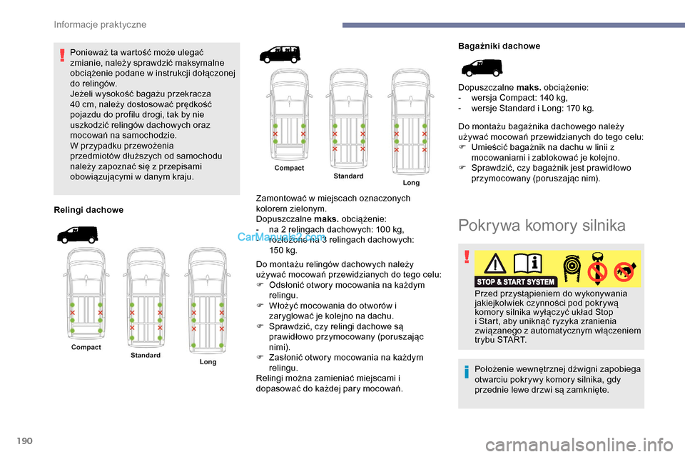 Peugeot Expert 2019 Instrukcja Obsługi (in Polish) 190
Ponieważ ta wartość może ulegać
zmianie, należy sprawdzić maksymalne
obciążenie podane w instrukcji dołączonej
do relingów.
Jeżeli wysokość bagażu przekracza
40 cm, należy do Peugeot Expert 2019 Instrukcja Obsługi (in Polish) 190
Ponieważ ta wartość może ulegać
zmianie, należy sprawdzić maksymalne
obciążenie podane w instrukcji dołączonej
do relingów.
Jeżeli wysokość bagażu przekracza
40 cm, należy do