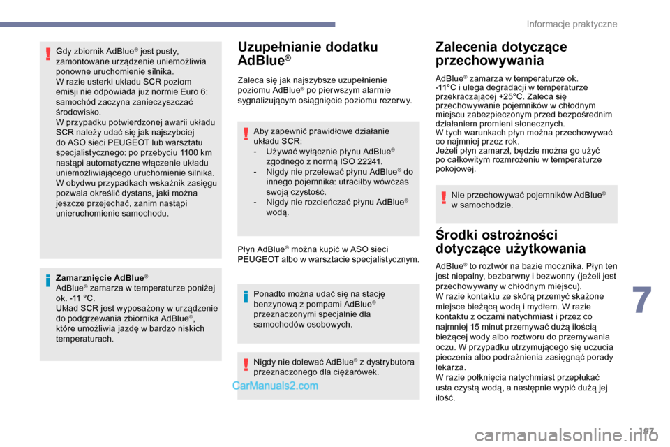 Peugeot Expert 2019 Instrukcja Obsługi (in Polish) 197
Gdy zbiornik AdBlue® jest pusty,
z
amontowane urządzenie uniemożliwia
ponowne uruchomienie silnika.
W razie usterki układu SCR poziom
emisji nie odpowiada już normie Euro
6:
samochód z Peugeot Expert 2019 Instrukcja Obsługi (in Polish) 197
Gdy zbiornik AdBlue® jest pusty,
z
amontowane urządzenie uniemożliwia
ponowne uruchomienie silnika.
W razie usterki układu SCR poziom
emisji nie odpowiada już normie Euro
6:
samochód z