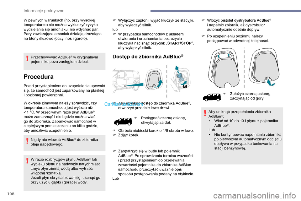 Peugeot Expert 2019 Instrukcja Obsługi (in Polish) 198
Przechowywać AdBlue® w oryginalnym
pojemniku poza zasięgiem dzieci.
Procedura
Przed przystąpieniem do uzupełniania upewnić
się, że samochód jest zaparkowany na płaskiej
i poziomej pow Peugeot Expert 2019 Instrukcja Obsługi (in Polish) 198
Przechowywać AdBlue® w oryginalnym
pojemniku poza zasięgiem dzieci.
Procedura
Przed przystąpieniem do uzupełniania upewnić
się, że samochód jest zaparkowany na płaskiej
i poziomej pow
