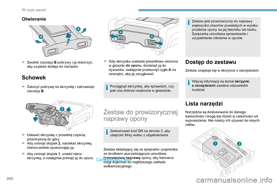 Peugeot Expert 2019 Instrukcja Obsługi (in Polish) 202
Otwieranie
Schowek
F Założyć pokrywę na skrzynkę i zatrzasnąć zaczepy B.
F
U
stawić skrzynkę z przednią częścią
przechyloną do góry.
F
A
by ominąć drążek 2 , naciskać Peugeot Expert 2019 Instrukcja Obsługi (in Polish) 202
Otwieranie
Schowek
F Założyć pokrywę na skrzynkę i zatrzasnąć zaczepy B.
F
U
stawić skrzynkę z przednią częścią
przechyloną do góry.
F
A
by ominąć drążek 2 , naciskać