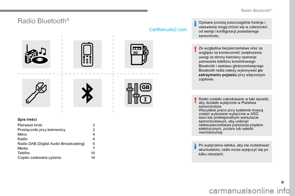 Peugeot Expert 2019 Instrukcja Obsługi (in Polish) 1
Radio Bluetooth®
Spis treści
Pier wsze kroki
2
P
rzełączniki przy kierownicy
2
M
enu
4
R
adio
4
R
adio DAB (Digital Audio Broadcasting)
6
M
edia
7
T
elefon
1
0
Często Peugeot Expert 2019 Instrukcja Obsługi (in Polish) 1
Radio Bluetooth®
Spis treści
Pier wsze kroki
2
P
rzełączniki przy kierownicy
2
M
enu
4
R
adio
4
R
adio DAB (Digital Audio Broadcasting)
6
M
edia
7
T
elefon
1
0
Często