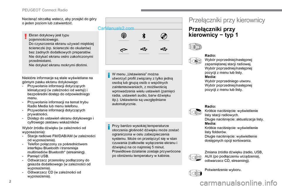 Peugeot Expert 2019 Instrukcja Obsługi (in Polish) 2
Ekran dotykowy jest typu
pojemnościowego.
Do czyszczenia ekranu używać miękkiej
ściereczki (np. ściereczki do okularów)
bez żadnych dodatkowych preparatów.
Nie dotykać ekranu ostro zako Peugeot Expert 2019 Instrukcja Obsługi (in Polish) 2
Ekran dotykowy jest typu
pojemnościowego.
Do czyszczenia ekranu używać miękkiej
ściereczki (np. ściereczki do okularów)
bez żadnych dodatkowych preparatów.
Nie dotykać ekranu ostro zako