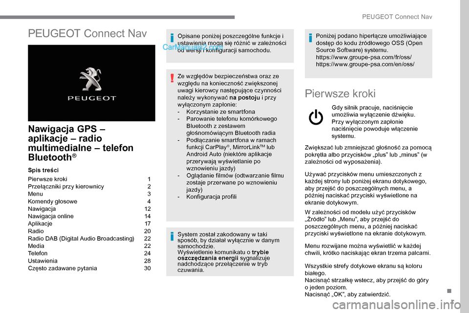 Peugeot Expert 2019 Instrukcja Obsługi (in Polish) 1
PEUGEOT Connect Nav
Nawigacja GPS –
aplikacje
–
radio
multimedialne – telefon
Bluetooth
®
Spis treści
Pier wsze kroki
1
P
rzełączniki przy kierownicy
2
M
enu
3
K
omendy g Peugeot Expert 2019 Instrukcja Obsługi (in Polish) 1
PEUGEOT Connect Nav
Nawigacja GPS –
aplikacje
–
radio
multimedialne – telefon
Bluetooth
®
Spis treści
Pier wsze kroki
1
P
rzełączniki przy kierownicy
2
M
enu
3
K
omendy g