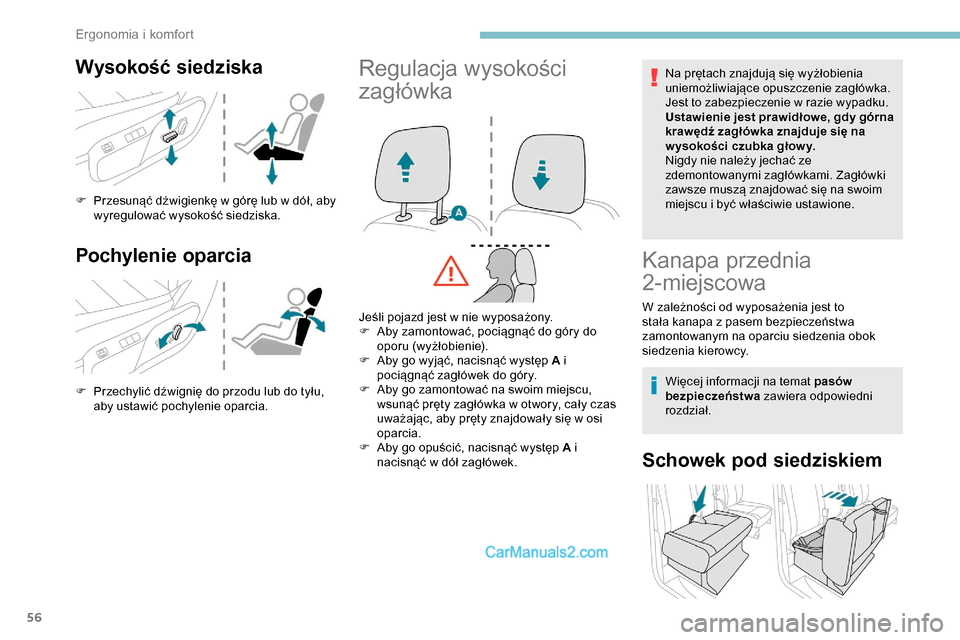 Peugeot Expert 2019  Instrukcja Obsługi (in Polish) 56
Wysokość siedziska
F Przesunąć dźwigienkę w górę lub w dół, aby wyregulować wysokość siedziska.
Pochylenie oparcia
F Przechylić dźwignię do przodu lub do tyłu, aby ustawić pochyle