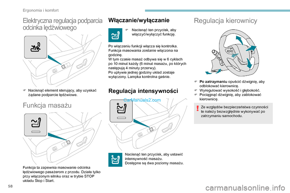 Peugeot Expert 2019  Instrukcja Obsługi (in Polish) 58
Elektryczna regulacja podparcia 
odcinka lędźwiowego
F Nacisnąć element sterujący, aby uzyskać żądane podparcie lędźwiowe.
Funkcja masażu
Funkcja ta zapewnia masowanie odcinka 
lędźwio