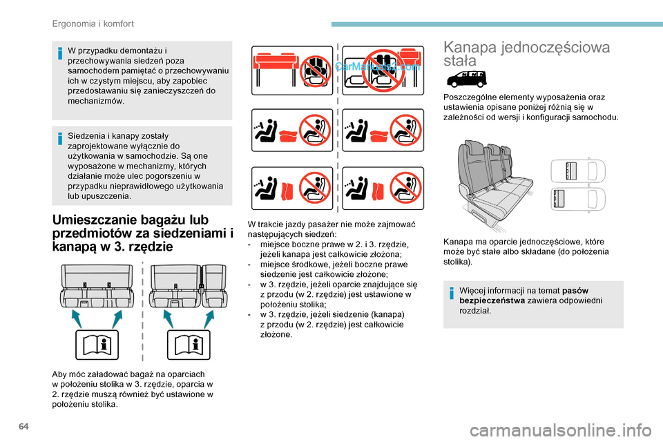 Peugeot Expert 2019  Instrukcja Obsługi (in Polish) 64
Umieszczanie bagażu lub 
przedmiotów za siedzeniami i 
kanapą w 3. rzędzie
Kanapa jednoczęściowa 
stała
Poszczególne elementy wyposażenia oraz 
ustawienia opisane poniżej różnią się w