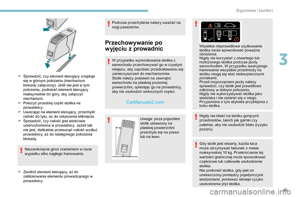 Peugeot Expert 2019  Instrukcja Obsługi (in Polish) 85
F Sprawdzić, czy element sterujący znajduje się w górnym położeniu (mechanizm 
blokady załączony). Jeśli nie jest w tym 
położeniu, podnieść element sterujący 
maksymalnie do góry, a