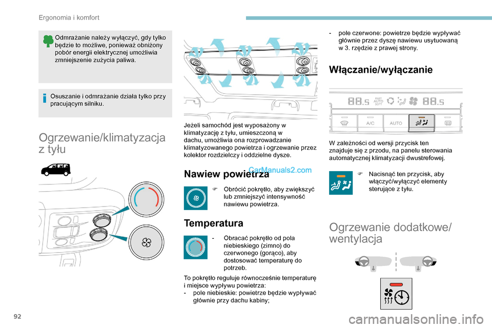 Peugeot Expert 2019 Instrukcja Obsługi (in Polish) 92
Odmrażanie należy wyłączyć, gdy tylko
będzie to możliwe, ponieważ obniżony
pobór energii elektrycznej umożliwia
zmniejszenie zużycia paliwa.
Osuszanie i odmrażanie działa tylko prz Peugeot Expert 2019 Instrukcja Obsługi (in Polish) 92
Odmrażanie należy wyłączyć, gdy tylko
będzie to możliwe, ponieważ obniżony
pobór energii elektrycznej umożliwia
zmniejszenie zużycia paliwa.
Osuszanie i odmrażanie działa tylko prz