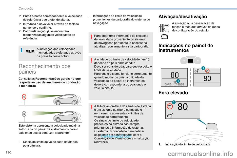 Peugeot Expert 2019 Manual do proprietário (in Portuguese) 160
F Introduza o novo valor através do teclado numérico e confirme.
F
P
or predefinição, já se encontram
memorizadas algumas velocidades de
referência.
A indicação das velocidades
memor Peugeot Expert 2019 Manual do proprietário (in Portuguese) 160
F Introduza o novo valor através do teclado numérico e confirme.
F
P
or predefinição, já se encontram
memorizadas algumas velocidades de
referência.
A indicação das velocidades
memor