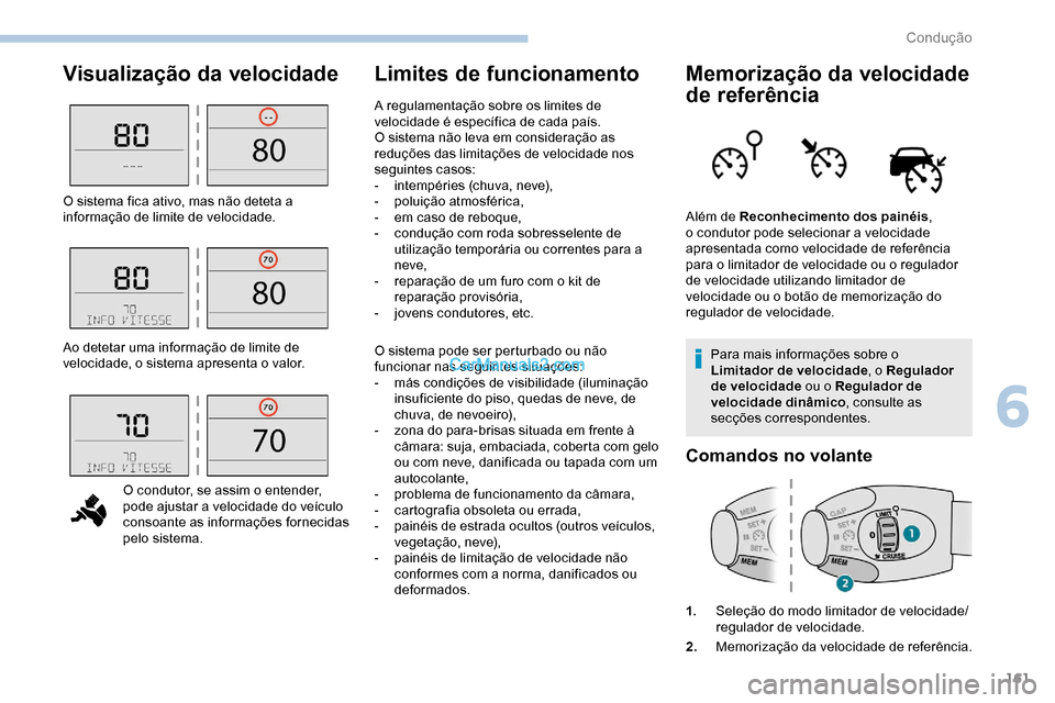 Peugeot Expert 2019 Manual do proprietário (in Portuguese) 161
Visualização da velocidadeLimites de funcionamentoMemorização da velocidade
de referência
Para mais informações sobre o
Limitador de velocidade, o Regulador
de velocidade ou o Regulador Peugeot Expert 2019 Manual do proprietário (in Portuguese) 161
Visualização da velocidadeLimites de funcionamentoMemorização da velocidade
de referência
Para mais informações sobre o
Limitador de velocidade, o Regulador
de velocidade ou o Regulador