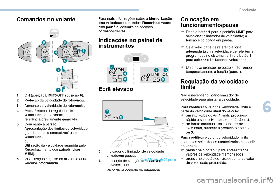 Peugeot Expert 2019 Manual do proprietário (in Portuguese) 163
Comandos no volantePara mais informações sobre a Memorização
das velocidades ou sobre Reconhecimento
dos painéis , consulte as secções
correspondentes.
Indicações no painel de
instrum Peugeot Expert 2019 Manual do proprietário (in Portuguese) 163
Comandos no volantePara mais informações sobre a Memorização
das velocidades ou sobre Reconhecimento
dos painéis , consulte as secções
correspondentes.
Indicações no painel de
instrum