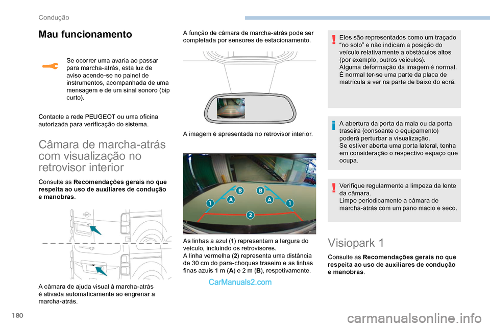 Peugeot Expert 2019 Manual do proprietário (in Portuguese) 180
Mau funcionamento
Câmara de marcha-atrás
com visualização no
retrovisor interior
Consulte as Recomendações gerais no que
respeita ao uso de auxiliares de condução
e manobras.
A câmara Peugeot Expert 2019 Manual do proprietário (in Portuguese) 180
Mau funcionamento
Câmara de marcha-atrás
com visualização no
retrovisor interior
Consulte as Recomendações gerais no que
respeita ao uso de auxiliares de condução
e manobras.
A câmara