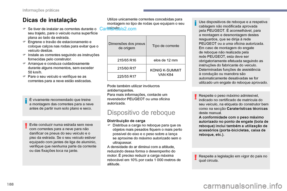 Peugeot Expert 2019 Manual do proprietário (in Portuguese) 188
Dicas de instalação
F Se tiver de instalar as correntes durante o seu trajeto, pare o veículo numa super fície
plana ao lado da estrada.
F
E
ngrene o travão de estacionamento e
coloque c Peugeot Expert 2019 Manual do proprietário (in Portuguese) 188
Dicas de instalação
F Se tiver de instalar as correntes durante o seu trajeto, pare o veículo numa super fície
plana ao lado da estrada.
F
E
ngrene o travão de estacionamento e
coloque c